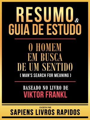 cover image of Resumo & Guia De Estudo--O Homem Em Busca De Um Sentido (Man's Search For Meaning)--Baseado No Livro De Viktor Frankl
